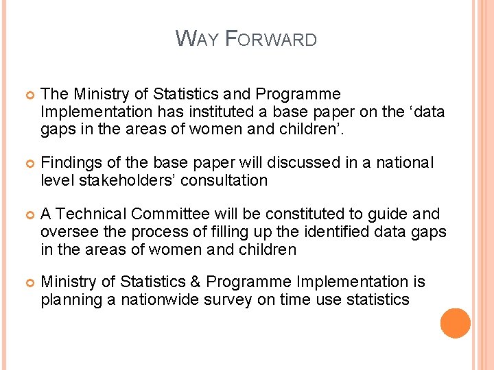 WAY FORWARD The Ministry of Statistics and Programme Implementation has instituted a base paper