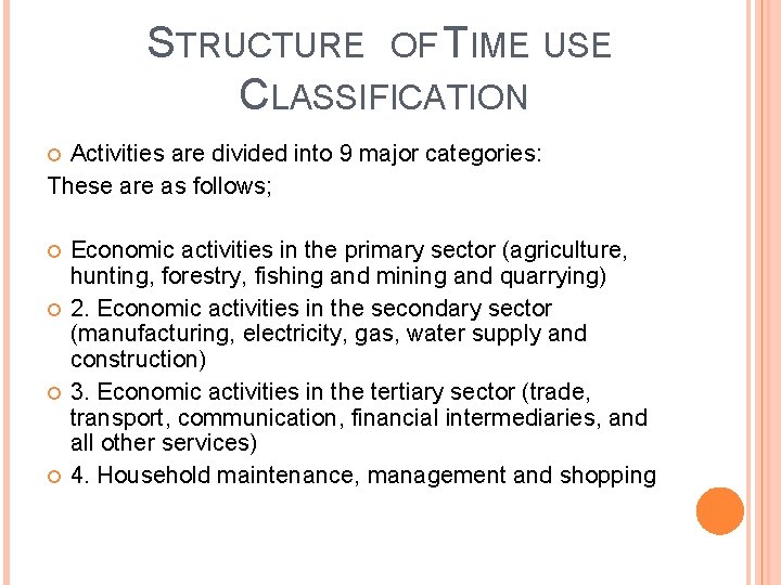 STRUCTURE OF TIME USE CLASSIFICATION Activities are divided into 9 major categories: These are