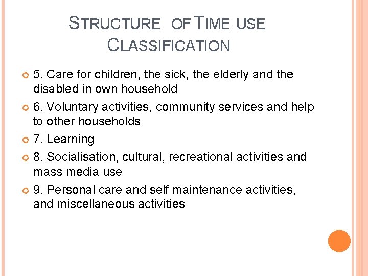 STRUCTURE OF TIME USE CLASSIFICATION 5. Care for children, the sick, the elderly and