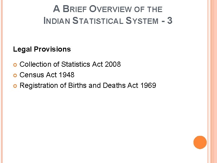 A BRIEF OVERVIEW OF THE INDIAN STATISTICAL SYSTEM - 3 Legal Provisions Collection of