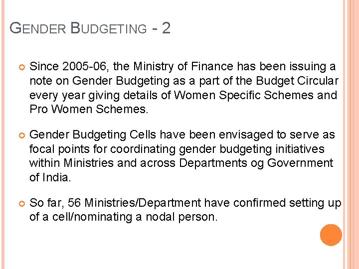 GENDER BUDGETING - 2 Since 2005 -06, the Ministry of Finance has been issuing