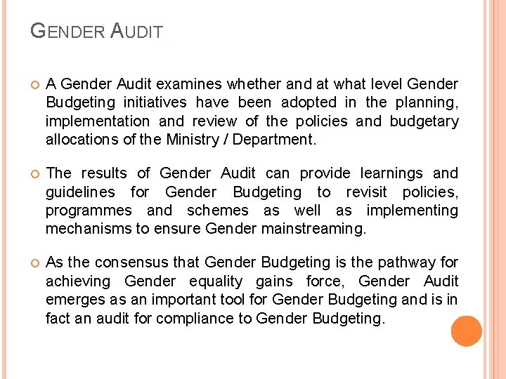 GENDER AUDIT A Gender Audit examines whether and at what level Gender Budgeting initiatives