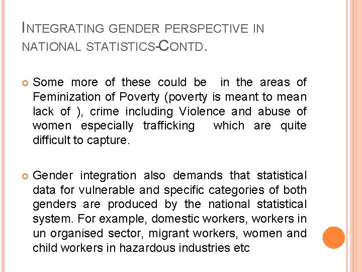 INTEGRATING GENDER PERSPECTIVE IN NATIONAL STATISTICS-CONTD. Some more of these could be in the