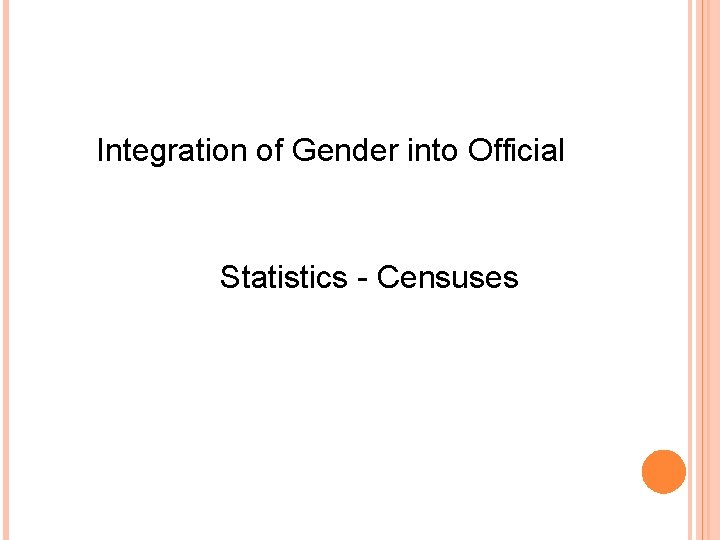  Integration of Gender into Official Statistics - Censuses 