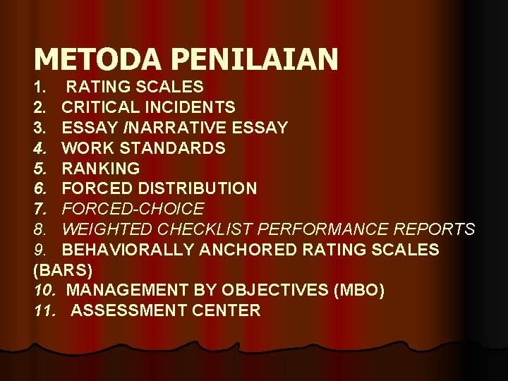 METODA PENILAIAN 1. RATING SCALES 2. CRITICAL INCIDENTS 3. ESSAY /NARRATIVE ESSAY 4. WORK