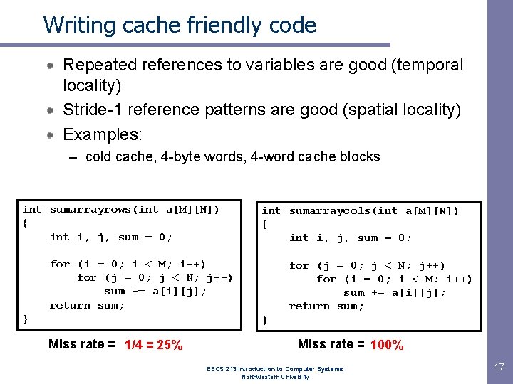 Writing cache friendly code Repeated references to variables are good (temporal locality) Stride-1 reference