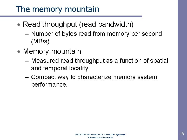 The memory mountain Read throughput (read bandwidth) – Number of bytes read from memory