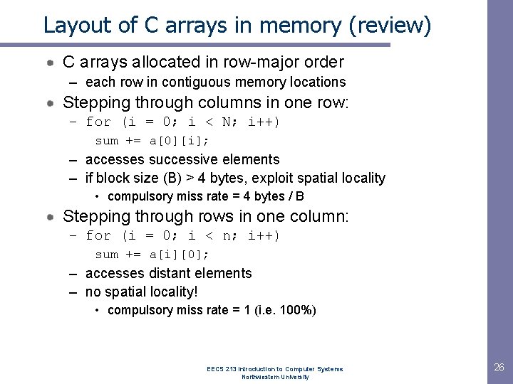 Layout of C arrays in memory (review) C arrays allocated in row-major order –