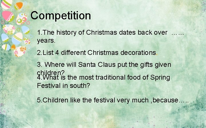 Competition 1. The history of Christmas dates back over …… years. 2. List 4