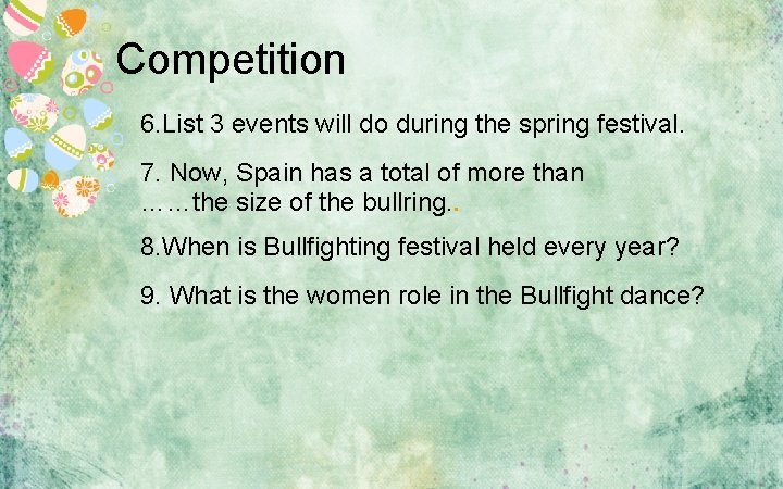 Competition 6. List 3 events will do during the spring festival. 7. Now, Spain