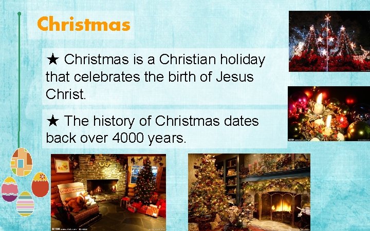Christmas ★ Christmas is a Christian holiday that celebrates the birth of Jesus Christ.