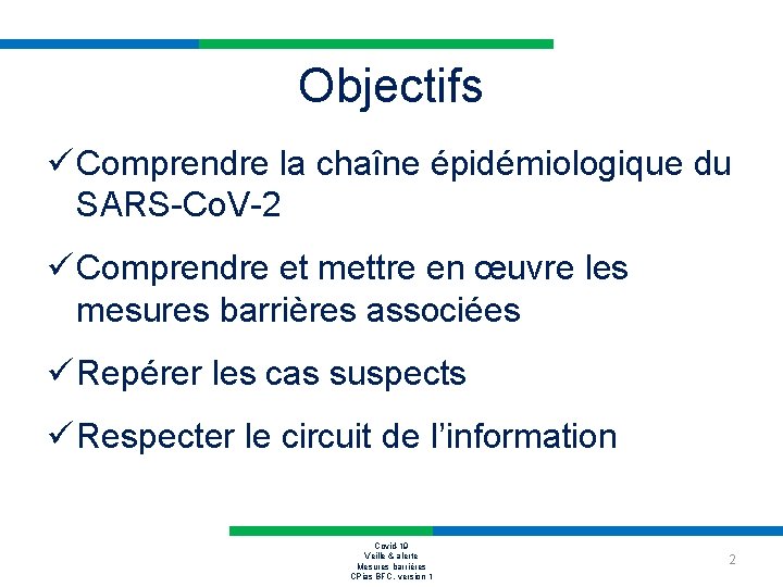 Objectifs ü Comprendre la chaîne épidémiologique du SARS-Co. V-2 ü Comprendre et mettre en