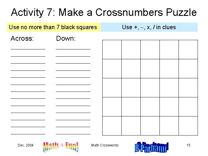 Activity 7: Make a Crossnumbers Puzzle Use no more than 7 black squares Across: