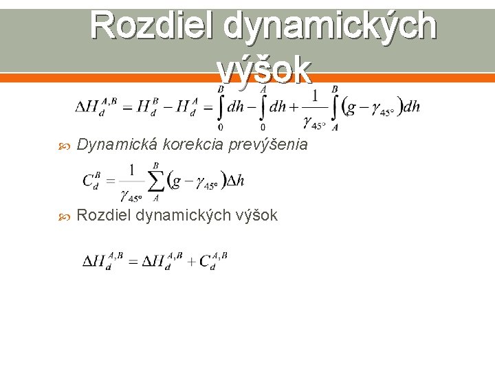 Rozdiel dynamických výšok Dynamická korekcia prevýšenia Rozdiel dynamických výšok 