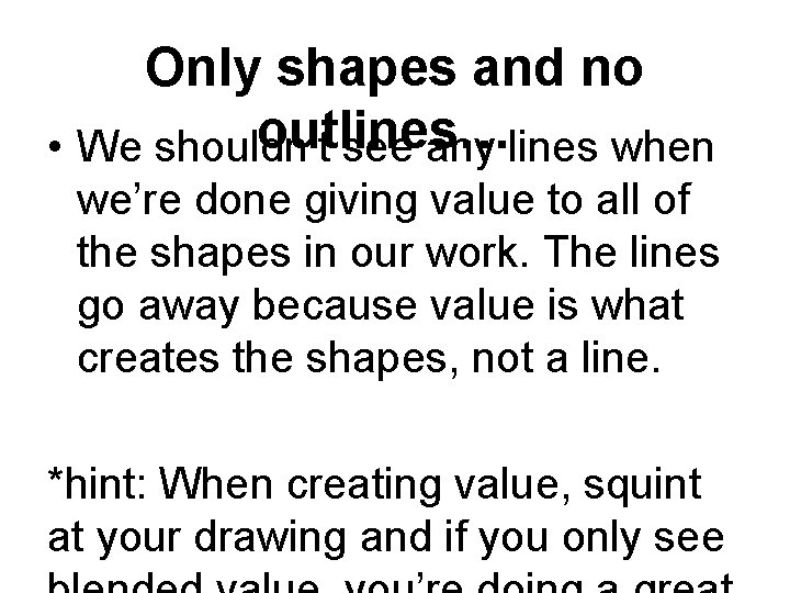 Only shapes and no outlines… • We shouldn’t see any lines when we’re done