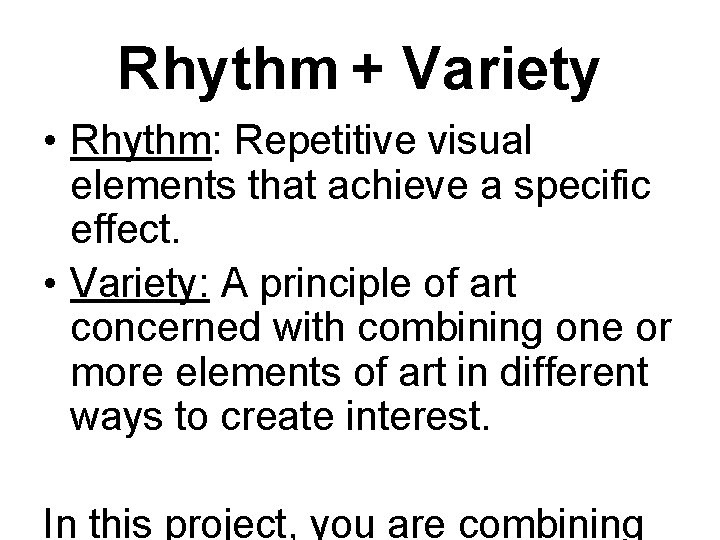 Rhythm + Variety • Rhythm: Repetitive visual elements that achieve a specific effect. •