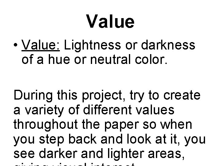 Value • Value: Lightness or darkness of a hue or neutral color. During this