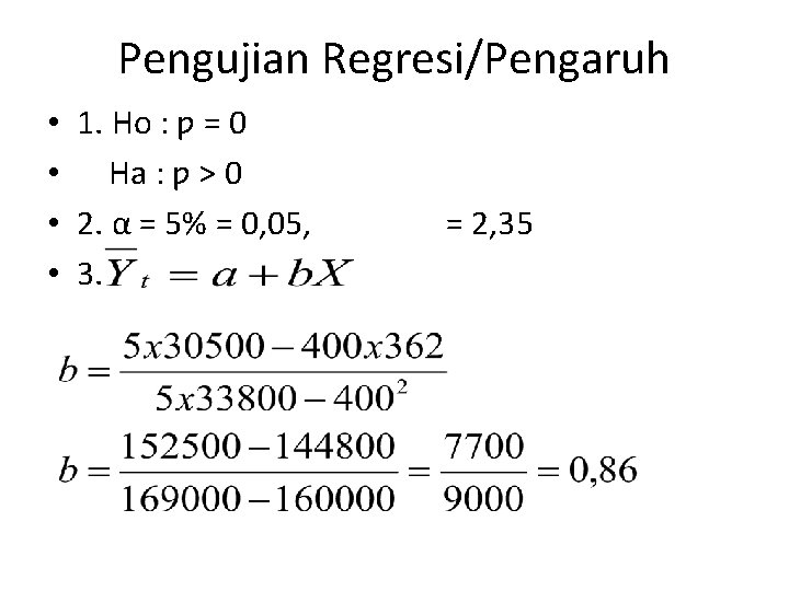 Pengujian Regresi/Pengaruh • • 1. Ho : ƿ = 0 Ha : ƿ >