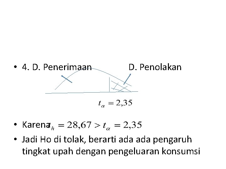  • 4. D. Penerimaan D. Penolakan • Karena • Jadi Ho di tolak,