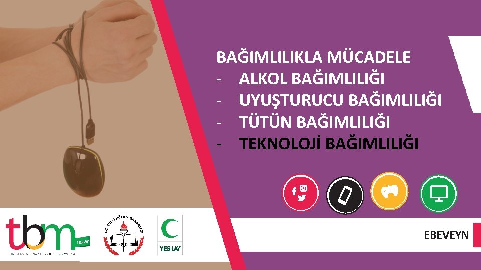 BAĞIMLILIKLA MÜCADELE - ALKOL BAĞIMLILIĞI - UYUŞTURUCU BAĞIMLILIĞI - TÜTÜN BAĞIMLILIĞI - TEKNOLOJİ BAĞIMLILIĞI