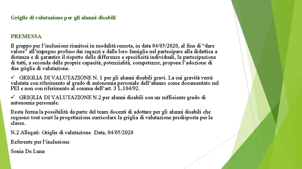 Griglie di valutazione per gli alunni disabili PREMESSA Il gruppo per l’inclusione riunitosi in