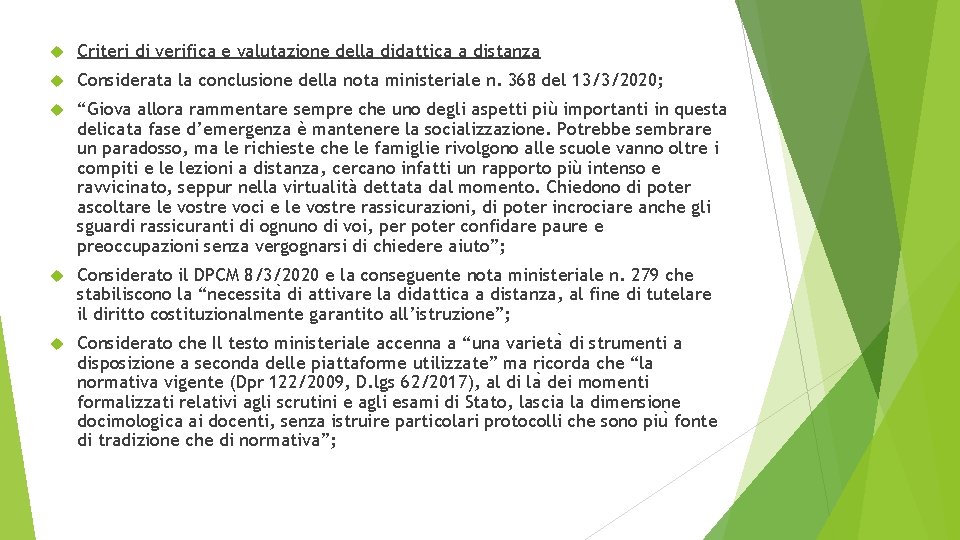  Criteri di verifica e valutazione della didattica a distanza Considerata la conclusione della