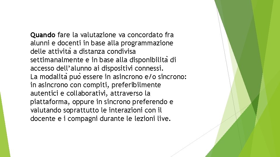 Quando fare la valutazione va concordato fra alunni e docenti in base alla programmazione