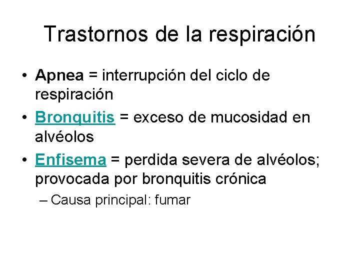 Trastornos de la respiración • Apnea = interrupción del ciclo de respiración • Bronquitis Trastornos de la respiración • Apnea = interrupción del ciclo de respiración • Bronquitis