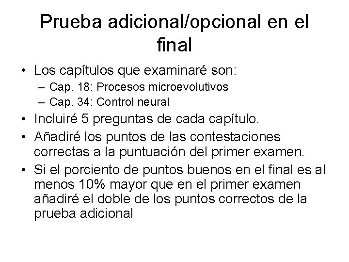 Prueba adicional/opcional en el final • Los capítulos que examinaré son: – Cap. 18: Prueba adicional/opcional en el final • Los capítulos que examinaré son: – Cap. 18: