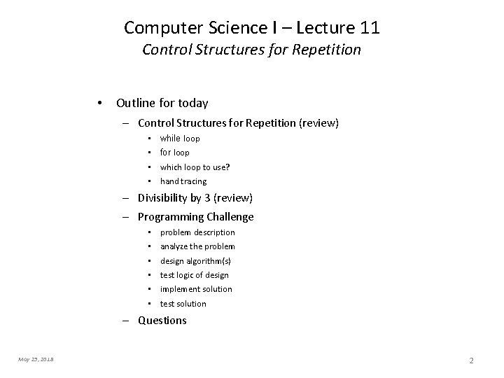 Computer Science I – Lecture 11 Control Structures for Repetition • Outline for today Computer Science I – Lecture 11 Control Structures for Repetition • Outline for today