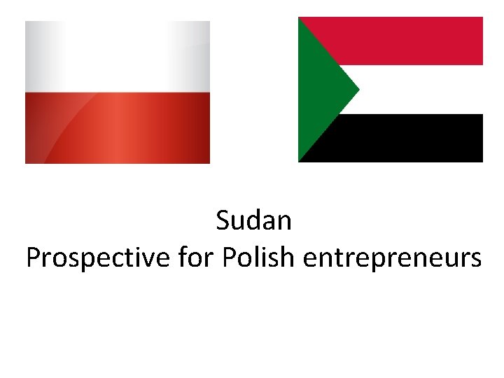 Sudan Prospective for Polish entrepreneurs 