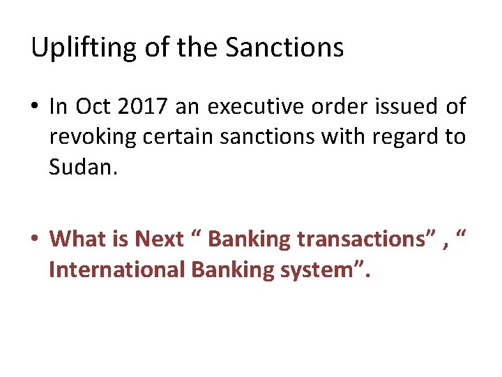 Uplifting of the Sanctions • In Oct 2017 an executive order issued of revoking