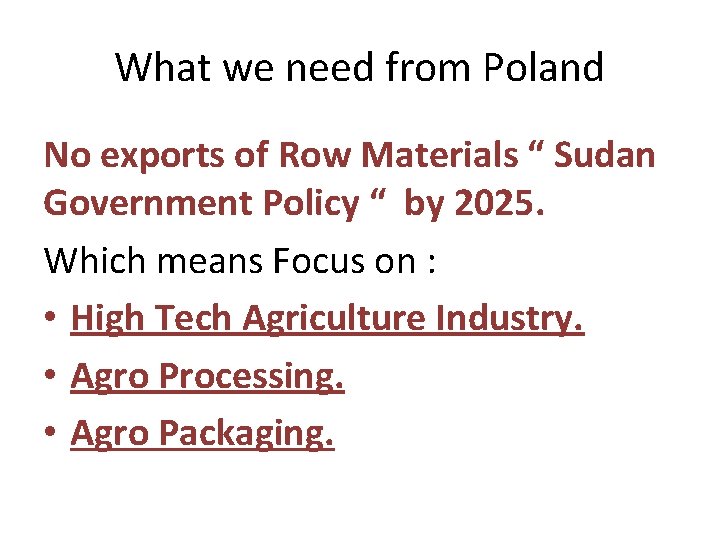 What we need from Poland No exports of Row Materials “ Sudan Government Policy