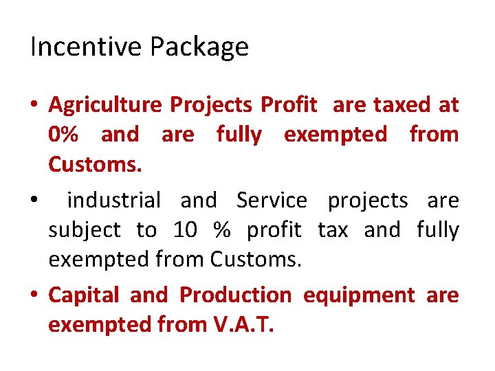 Incentive Package • Agriculture Projects Profit are taxed at 0% and are fully exempted