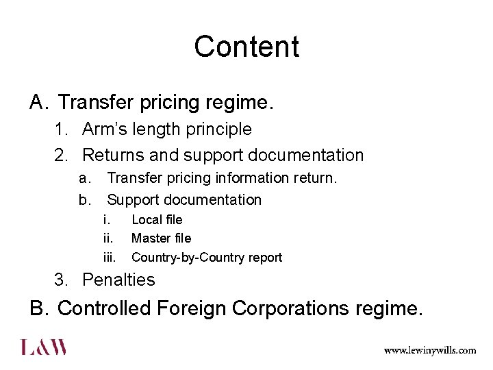 Content A. Transfer pricing regime. 1. Arm’s length principle 2. Returns and support documentation