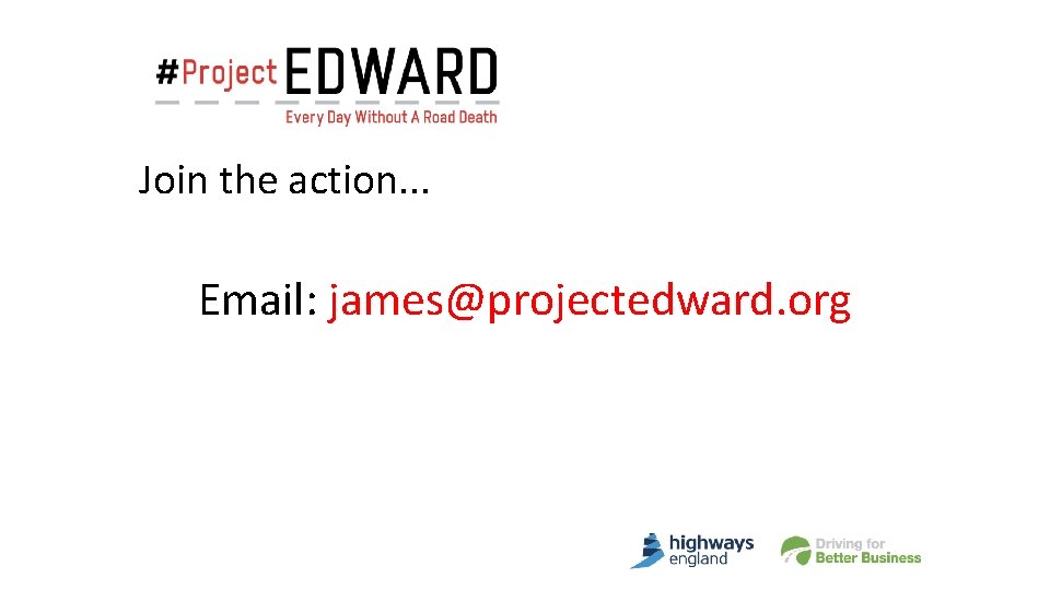 Join the action. . . Email: james@projectedward. org 
