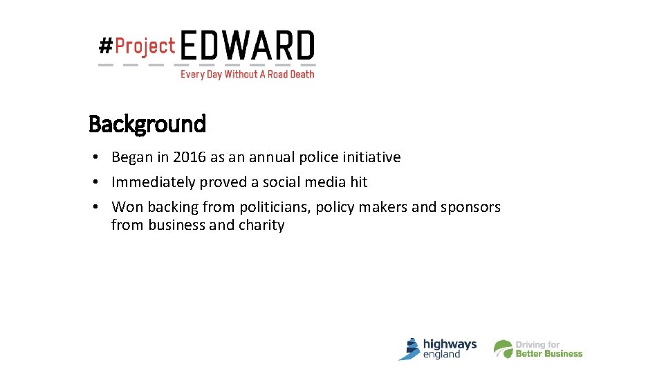 Background • Began in 2016 as an annual police initiative • Immediately proved a