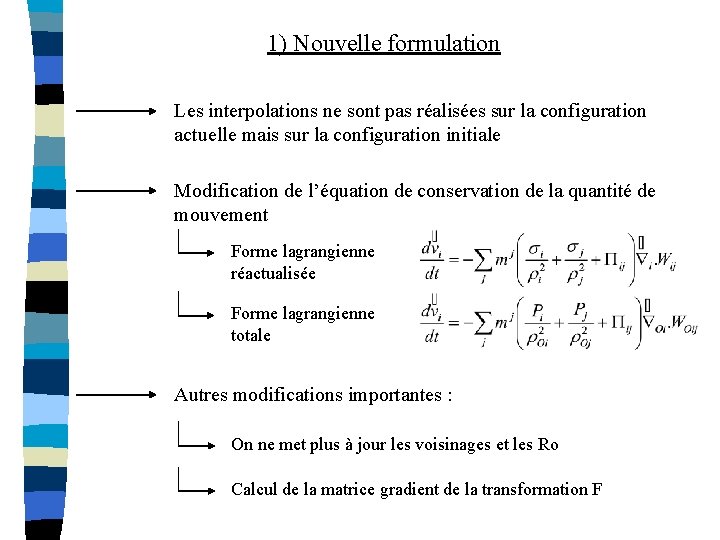 1) Nouvelle formulation Les interpolations ne sont pas réalisées sur la configuration actuelle mais