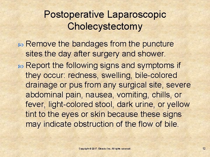 Postoperative Laparoscopic Cholecystectomy Remove the bandages from the puncture sites the day after surgery