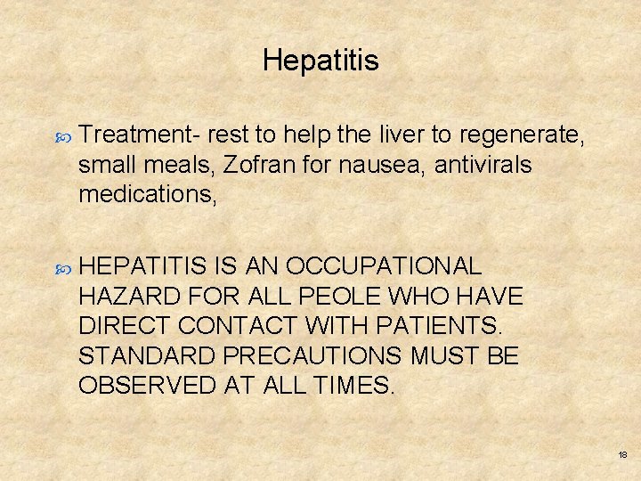 Hepatitis Treatment- rest to help the liver to regenerate, small meals, Zofran for nausea,