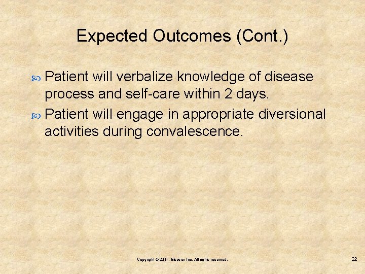 Expected Outcomes (Cont. ) Patient will verbalize knowledge of disease process and self-care within