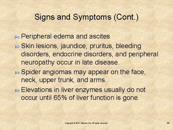 Signs and Symptoms (Cont. ) Peripheral edema and ascites Skin lesions, jaundice, pruritus, bleeding