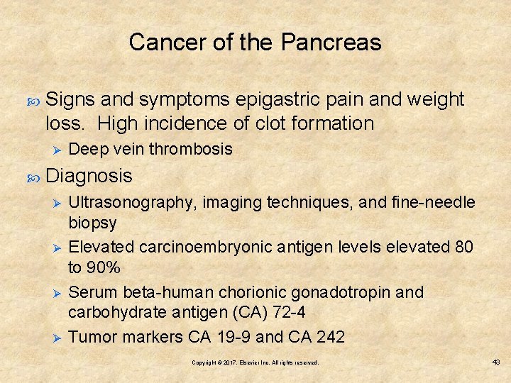 Cancer of the Pancreas Signs and symptoms epigastric pain and weight loss. High incidence