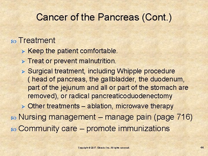 Cancer of the Pancreas (Cont. ) Treatment Ø Ø Keep the patient comfortable. Treat