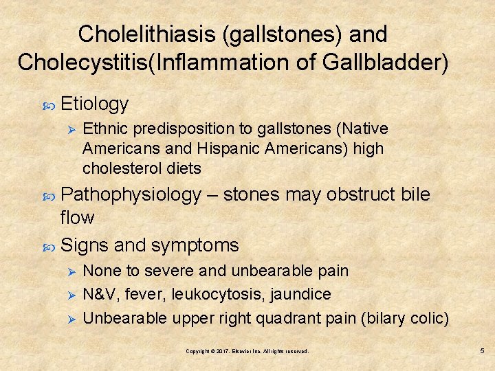 Cholelithiasis (gallstones) and Cholecystitis(Inflammation of Gallbladder) Etiology Ø Ethnic predisposition to gallstones (Native Americans