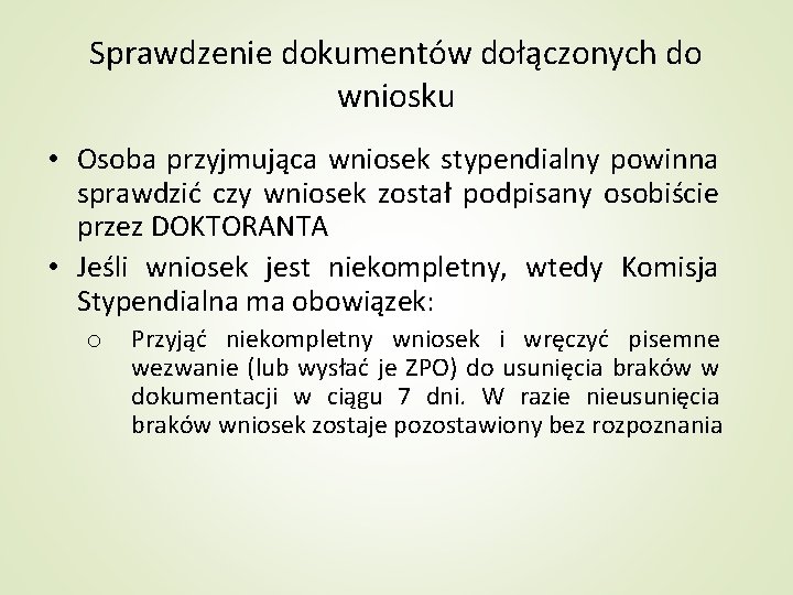 Sprawdzenie dokumentów dołączonych do wniosku • Osoba przyjmująca wniosek stypendialny powinna sprawdzić czy wniosek