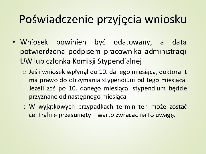 Poświadczenie przyjęcia wniosku • Wniosek powinien być odatowany, a data potwierdzona podpisem pracownika administracji