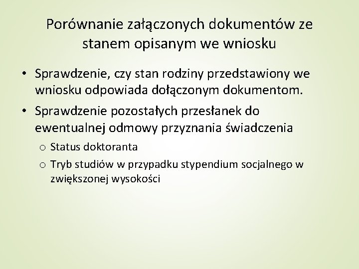 Porównanie załączonych dokumentów ze stanem opisanym we wniosku • Sprawdzenie, czy stan rodziny przedstawiony