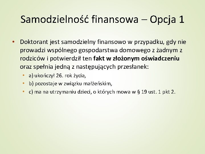 Samodzielność finansowa – Opcja 1 • Doktorant jest samodzielny finansowo w przypadku, gdy nie