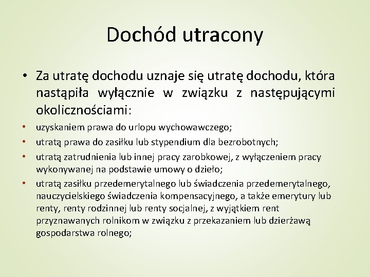 Dochód utracony • Za utratę dochodu uznaje się utratę dochodu, która nastąpiła wyłącznie w